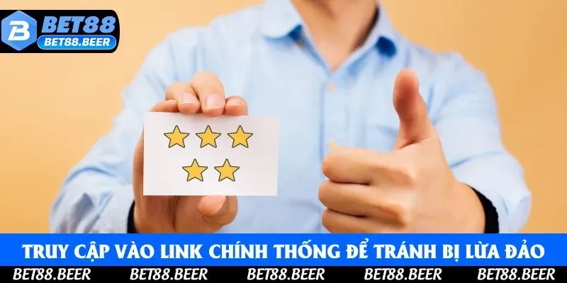 Truy cập vào link chính thống để tránh bị lừa đảo Truy cập vào link chính thống để tránh bị lừa đảo