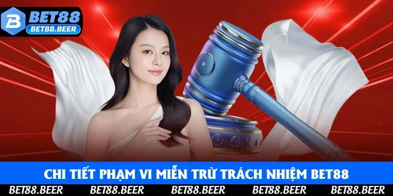 Chi tiết phạm vi miễn trừ trách nhiệm Bet88 Chi tiết phạm vi miễn trừ trách nhiệm Bet88