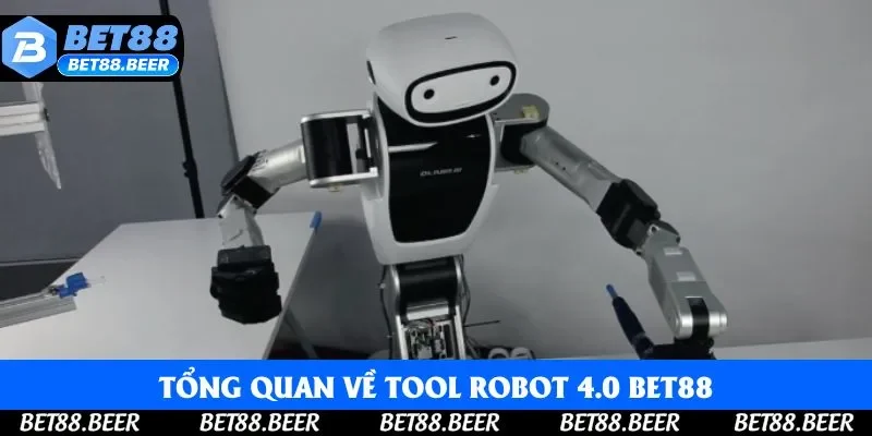 Tổng quan về tool robot 4.0 Bet88
